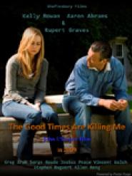 The Good Times Are Killing Me