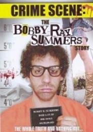 Crime Scene - The Bobby Ray Summers Story