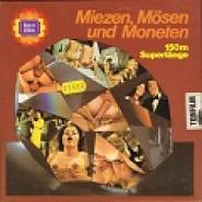 Miezen, Mösen und Moneten