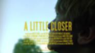 A Little Closer