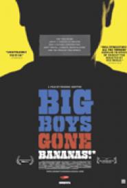 Big Boys Gone Bananas!*
