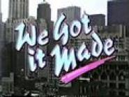 We Got It Made