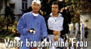 Vater braucht eine Frau