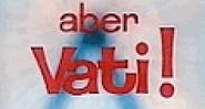 Aber Vati!