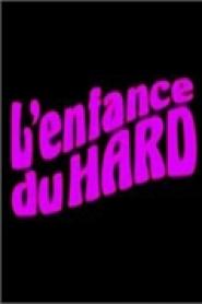 Enfance du hard, L'