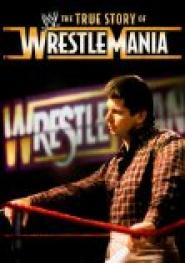 The True Story of WrestleMania