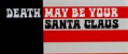 Death May Be Your Santa Claus