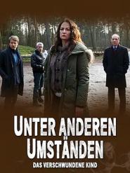 Unter anderen Umständen: Das verschwundene Kind