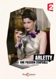 Arletty, une passion coupable
