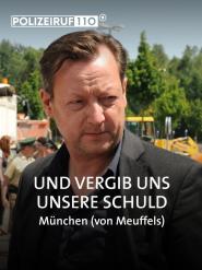 Polizeiruf 110: Und vergib uns unsere Schuld