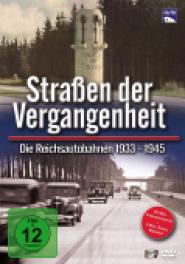 Straßen der Vergangenheit - Die Reichsautobahnen 1933 - 1945