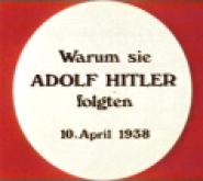 Warum sie Adolf Hitler folgten - 10. April 1938