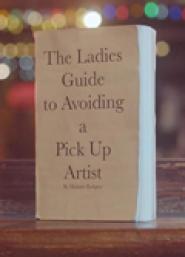 The Ladies Guide to Avoiding a Pickup Artist