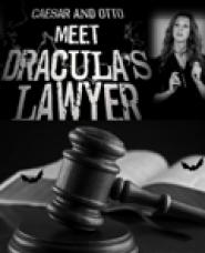 Caesar and Otto Meet Dracula's Lawyer
