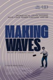 Making Waves: The Art of Cinematic Sound