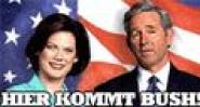 Hier kommt Bush!