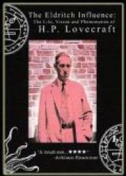 The Eldritch Influence: The Life, Vision, and Phenomenon of H.P. Lovecraft