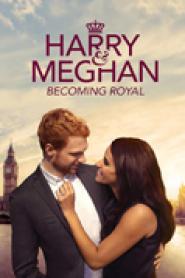 Harry & Meghan: Becoming Royal