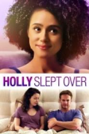 Holly Slept Over