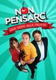 Non pensarci, la serie