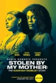 Stolen by My Mother: The Kamiyah Mobley Story