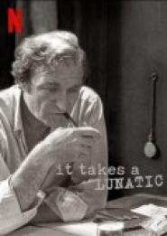 It Takes a Lunatic