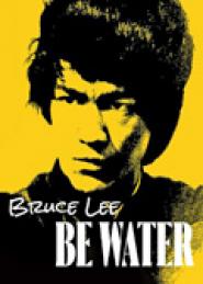 Be Water - Die Bruce Lee-Story