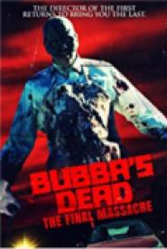Bubba's Dead: The Final Massacre