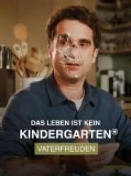 Das Leben ist kein Kindergarten: Vaterfreuden