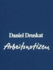 Daniel Druskat: Arbeitsnotizen