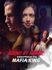 Bound by Honor: Kidnapped by the Mafia King (2023)