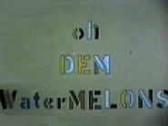 Oh Dem Watermelons