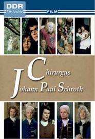 Chirurgus Johann Paul Schroth - Eine Geschichte aus den Anfängen der Charité