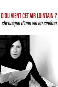 D'où vient cet air lointain? Chronique d'une vie en cinéma