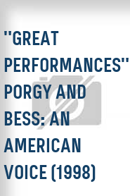 "Great Performances" Porgy and Bess: An American Voice (1998)