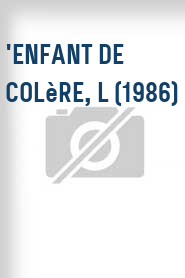 'enfant de colère, L (1986)