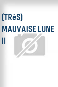 (Très) Mauvaise lune II