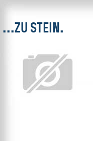 ...zu Stein.