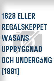 1628 eller Regalskeppet Wasans uppbyggnad och undergång (1991)