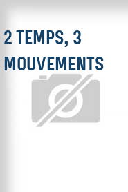 2 temps, 3 mouvements