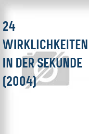 24 Wirklichkeiten in der Sekunde (2004)