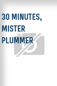 30 Minutes, Mister Plummer