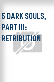 5 Dark Souls, Part III: Retribution