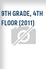 9th Grade, 4th Floor (2011)