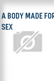A Body Made for Sex