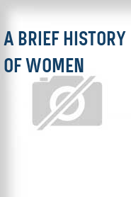 A Brief History of Women