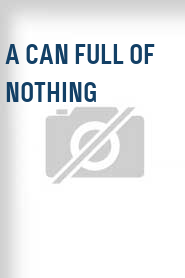 A Can Full of Nothing