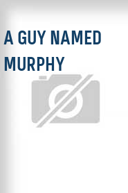A Guy Named Murphy
