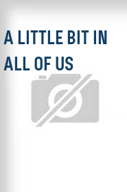 A Little Bit in All of Us
