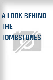 A Look Behind the Tombstones